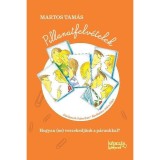 Pillanatfelv&eacute;telek - Hogyan (ne) veszekedj&uuml;nk a p&aacute;runkkal? - Martos Tam&aacute;s