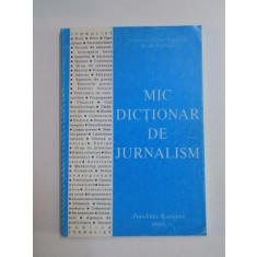 MIC DICTIONAR DE JURNALISM de CRISTIAN FLORIN POPESCU , RADU BALBAIE , 1998