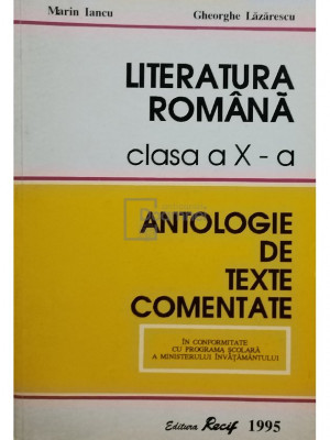 Marin Iancu - Literatura romana clasa a X-a - Antologie de texte comentate (editia 1995) foto