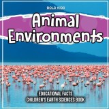 Animal Environments Educational Facts Children&#039;s Earth Sciences Book