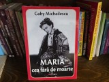 Gaby Michailescu, Maria cea fara de moarte