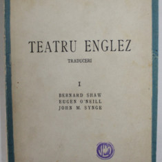 TEATRU ENGLEZ de DRAGOS PROTOPOPESCU , VOLUMUL I : B. SHAW , EUGEN O 'NEILL , JOHN M. SYNGE , 1943 , VEZI DESCRIEREA *