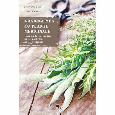 Gradina mea cu plante medicinale - Serge Schall foto