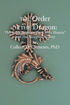 The Order of the Dragon: : The Battle Between the &amp;quot;&amp;quot;Other History&amp;quot;&amp;quot; and the Accepted History foto