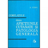 Aurel Conu - Corelatiile dintre afectiunile cutanate si patologia generala - 117751