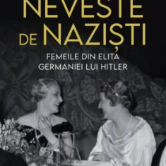 Neveste de nazisti. Femeile din elita Germaniei lui Hitler – James Wyllie