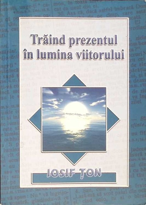 TRAIND PREZENTUL IN LUMINA VIITORULUI-IOSIF TON-263556