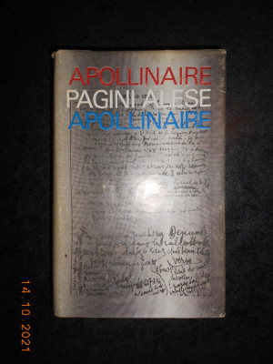 GUILLAUME APOLLINAIRE - PAGINI ALESE / SCRIERI ALESE (1971, editie cartonata) foto