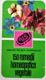 Cumpara ieftin 150 remedii homeopatice vegetale - 1984 - Mihai Neagu Basarab (AS224)