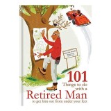 101 Things to Do With A Retired Man