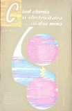 CAND CHIMIA SI ELECTRICITATEA ISI DAU MANA-D.A. BILENKIN-343208