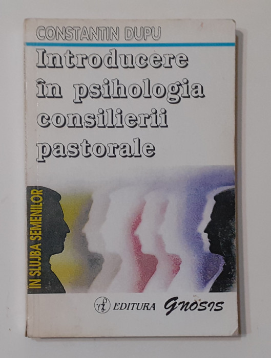 Constantin Dupu - Introducere In Psihologia Consilierii Pastorale VEZI DESCRIERE