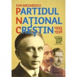 Partidul National Crestin 1935-1938 - Ion Mezarescu