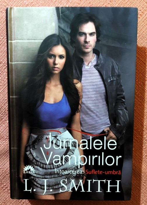 Jurnalele vampirilor. Intoarcerea: Suflete-umbra. Editie cartonata. Editura Leda, 2011 - L. J. Smith