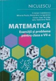 Matematica. Exercitii si probleme pentru clasa a VII-a - Cristian Ciobanescu , Victor Ioan Nicolae (putin uzata)