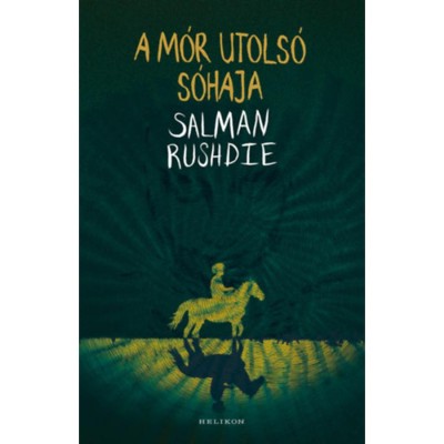 A M&amp;oacute;r utols&amp;oacute; s&amp;oacute;haja - Salman Rushdie foto