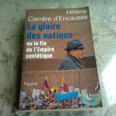 LA GLOIRE DES NATIONS OU LA FIN DE L'EMPIRE SOVIETIQUE - HELENE CARRERE D'ENCAUSSE (CARTE IN LIMBA FRANCEZA)