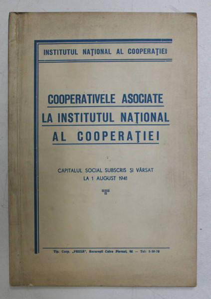 COOPERATIVELE ASOCIATE LA INSTITUTUL NATIONAL AL COOPERATIEI - CAPITALUL SOCIAL SUBSCRIS SI VARSAT LA 1 AUGUST 1941