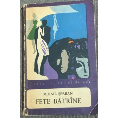 Fete batrane - Mihail Serban
