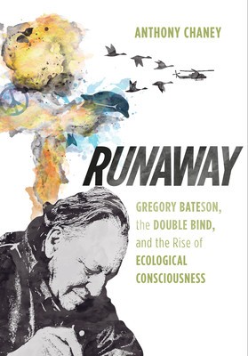 Runaway: Gregory Bateson, the Double Bind, and the Rise of Ecological Consciousness foto