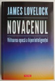 Novacenul. Viitoarea epoca a hiperinteligentei - James Lovelock. Carte noua/anticariat. Istorie, Stiinta