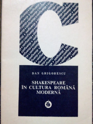 Dan Grigorescu - Shakespeare in cultura romana moderna (1971) foto