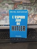 Michel Bar-Zohar, L&#039;espion juif de Hitler, Fayard, Paris 1970, 232