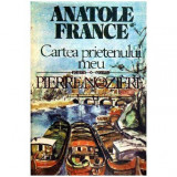 Anatole France - Cartea prietenului meu - Pierre Noziere - 107330