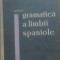 CURS DE GRAMATICA A LIMBII SPANIOLE - IORGU IORDAN/ CONSTANTIN DUHANEANU