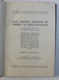 Lege Taxe Timbru si Inregistrare - Corneliu Botez, 1925, 419 pagini, Carte Drept