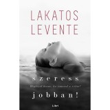 Szeress jobban! - Megb&iacute;zol benne, ha ismered a titk&aacute;t? - Lakatos Levente