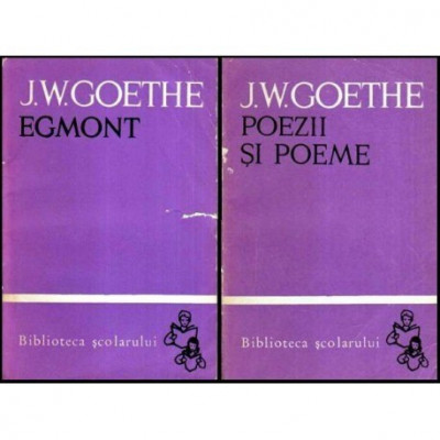 Johann Wolfgang von Goethe - Egmont -Tragedie in cinci acte. Poezii si poeme - 107155 foto