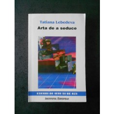 TATIANA LEBEDEVA - ARTA DE A SEDUCE