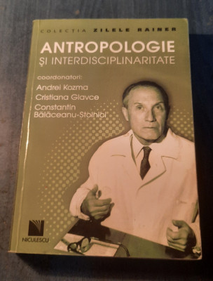 Antropologie si interdisciplinaritate Andrei Kazma C. Glavce Balaceanu Stolnici foto