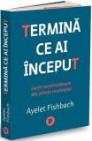 Termina ce ai inceput. Lectii surprinzatoare din stiinta motivatiei - Editura Publica