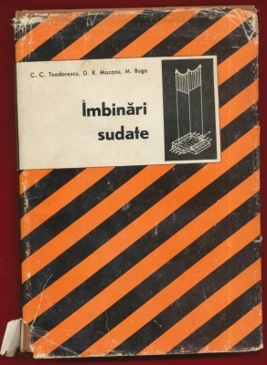 C. C. Teodorescu, D. R. Mocanu, M. Buga, &amp;quot;Imbinari sudate&amp;quot; , Editia a II-a, 1972 foto