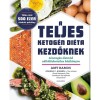 A teljes ketog&eacute;n di&eacute;ta kezdőknek - A ketog&eacute;n &eacute;letm&oacute;d n&eacute;lk&uuml;l&ouml;zhetetlen k&eacute;zik&ouml;nyve - Amy Ramos