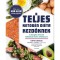 A teljes ketog&eacute;n di&eacute;ta kezdőknek - A ketog&eacute;n &eacute;letm&oacute;d n&eacute;lk&uuml;l&ouml;zhetetlen k&eacute;zik&ouml;nyve - Amy Ramos