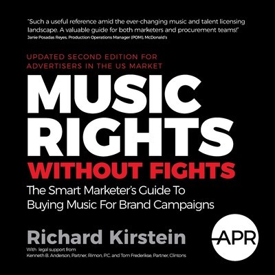 Music Rights Without Fights (US Edition): The Smart Marketer&#039;s Guide To Buying Music For Brand Campaigns