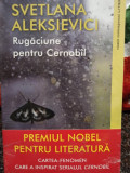 Svetlana Aleksievici - Rugaciune pentru Cernobil (editia 2019)
