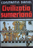 Constantin Daniel - Civilizatia sumeriana
