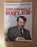 Ultima zi din viata lui Hitler - Jonatan Mayo, 2015, Alta editura