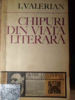 CHIPURI DE VIATA LITERARA-I. VALERIAN-227184 foto