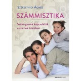 Sz&aacute;mmisztika - Sz&uuml;lő-gyerek kapcsolatok a sz&aacute;mok t&uuml;kr&eacute;ben - Sz&eacute;kelyhidi &Aacute;gnes