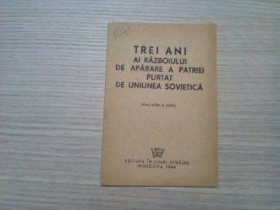 TREI ANI AI RAZBOIULUI DE APARAREA PATRIEI PURTAT DE UNIUNEA SOVIETICA -1944 foto