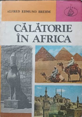 CALATORIE IN AFRICA. SCHITE DE CALATORIE IN NORD-ESTUL AFRICII-ALFRED EDMUND BREHM-261228 foto
