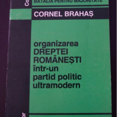 Organizarea DREPTEI ROMANESTI intr-un Partid Politic -- Cornel Brahas