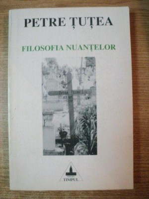 FILOSOFIA NUANTELOR de PETRE TUTEA , Iasi 1995 foto