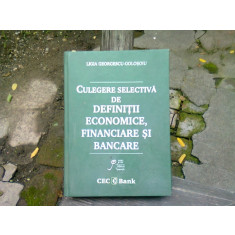 CULEGERE SELECTIVA DE DEFINITII ECONOMICE, FINANCIARE SI BANCARE - LIGIA GEORGESCU GOLOSOIU