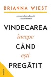 Vindecarea incepe cand esti pregatit/Brianna Wiest